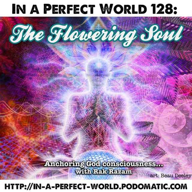 Episode 128 – The Flowering Soul - Rak Razam