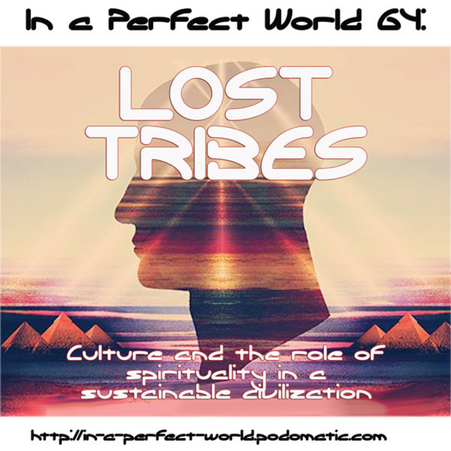 Episode 64 Lost Tribes Culture And The Role Of Spirituality In A